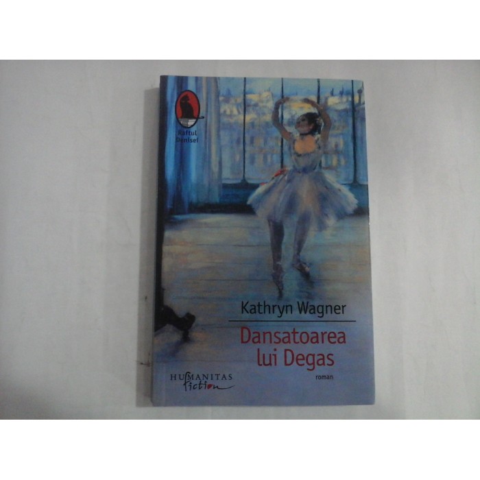 DANSATOAREA LUI DEGAS - KATHRYN WAGNER